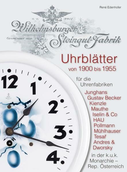 Uhrblätter der Wilhelmsburger Steingut-Fabrik von 1900 bis 1955