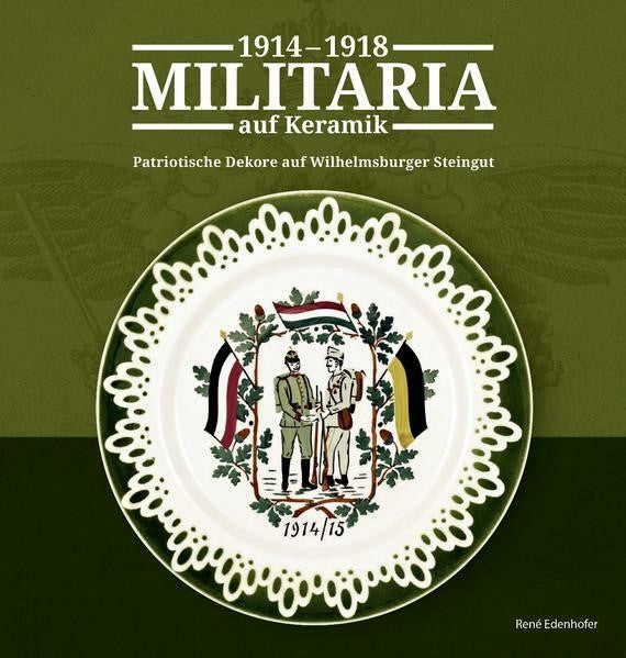 Militaria auf Keramik 1914-1918 Patriotische Dekore auf Wilhelmsburger Steingut